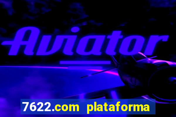 7622.com plataforma de jogos
